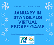 Stanislaus County Library January in Stanislaus Virtual Escape Game with a blue background and snowflakes along both left and right sides.